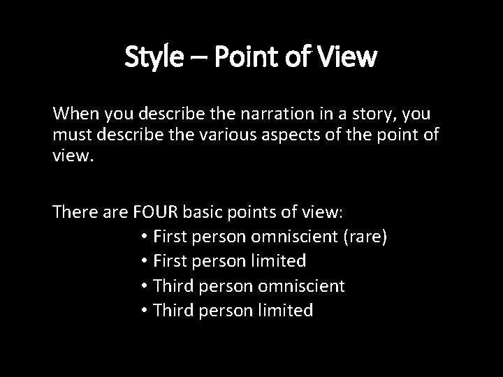 Style – Point of View When you describe the narration in a story, you