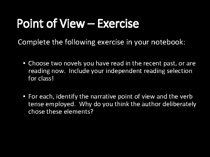 Point of View – Exercise Complete the following exercise in your notebook: • Choose