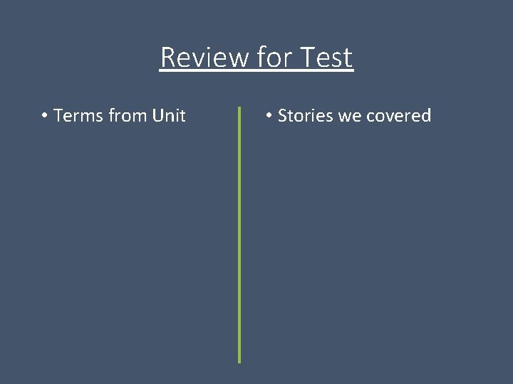 Review for Test • Terms from Unit • Stories we covered 