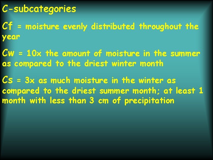 C-subcategories Cf = moisture evenly distributed throughout the year Cw = 10 x the