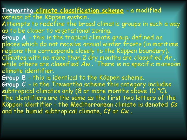 Trewartha climate classification scheme - a modified version of the Köppen system. Attempts to