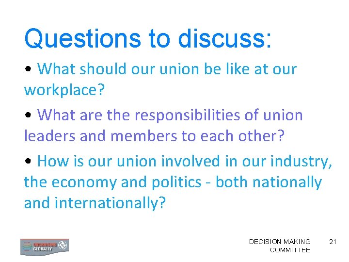 Questions to discuss: • What should our union be like at our workplace? •
