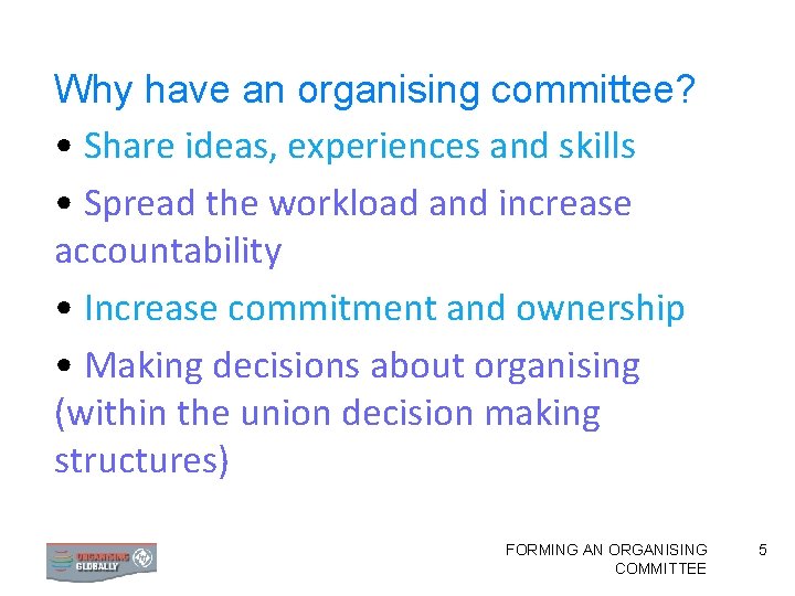 Why have an organising committee? • Share ideas, experiences and skills • Spread the
