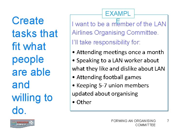 Create tasks that fit what people are able and willing to do. EXAMPL E