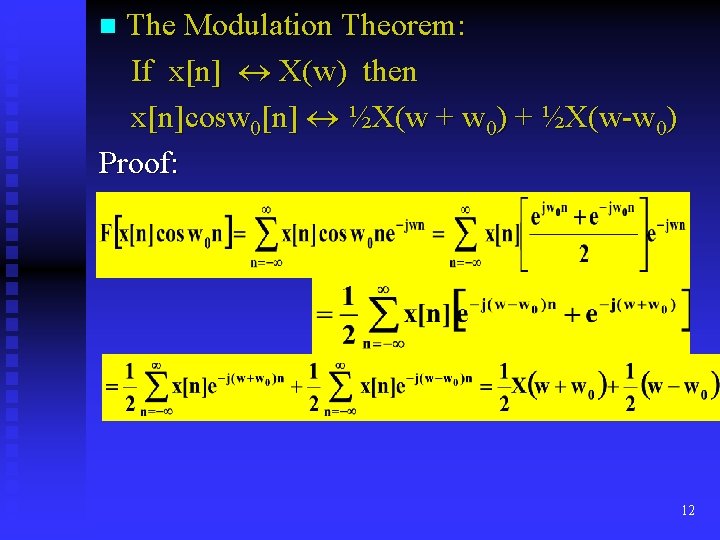 The Modulation Theorem: If x[n] X(w) then x[n]cosw 0[n] ½X(w + w 0) +