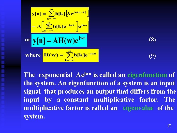or (8) where (9) The exponential Aejwn is called an eigenfunction of the system.