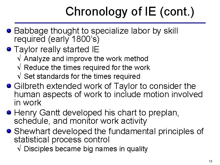 Chronology of IE (cont. ) Babbage thought to specialize labor by skill required (early
