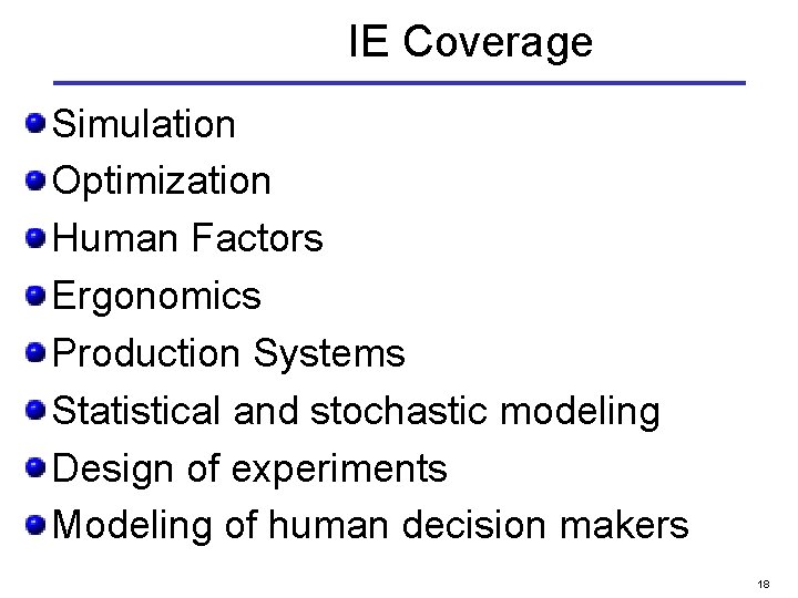 IE Coverage Simulation Optimization Human Factors Ergonomics Production Systems Statistical and stochastic modeling Design
