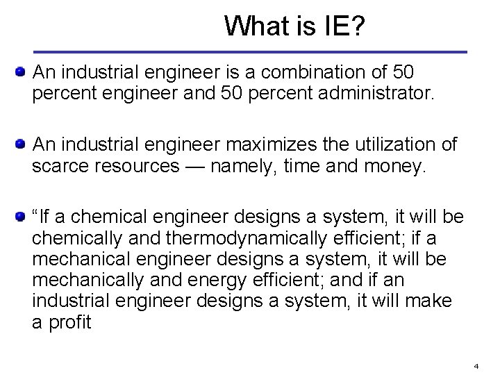 What is IE? An industrial engineer is a combination of 50 percent engineer and