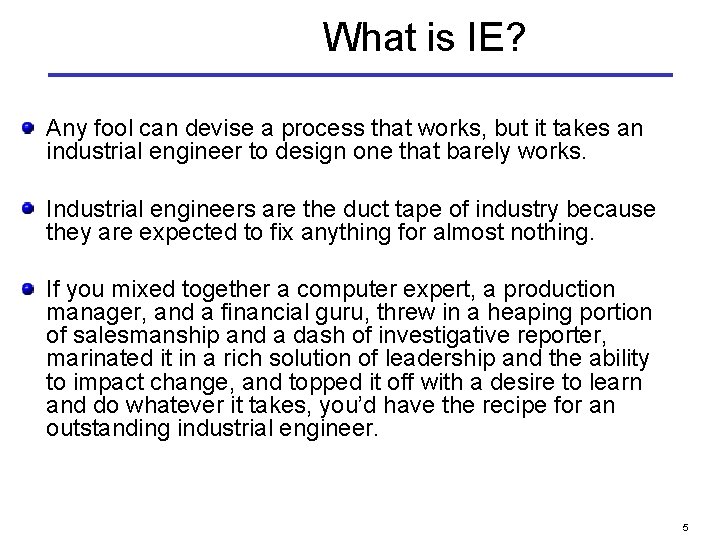 What is IE? Any fool can devise a process that works, but it takes