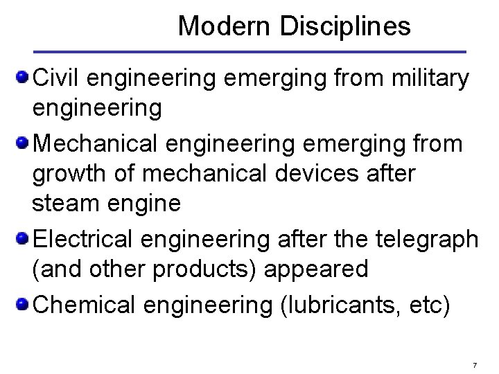 Modern Disciplines Civil engineering emerging from military engineering Mechanical engineering emerging from growth of