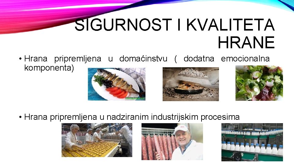 SIGURNOST I KVALITETA HRANE • Hrana pripremljena u domaćinstvu ( dodatna emocionalna komponenta) •