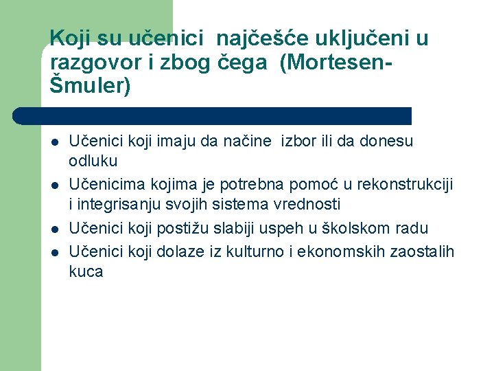 Koji su učenici najčešće uključeni u razgovor i zbog čega (MortesenŠmuler) l l Učenici