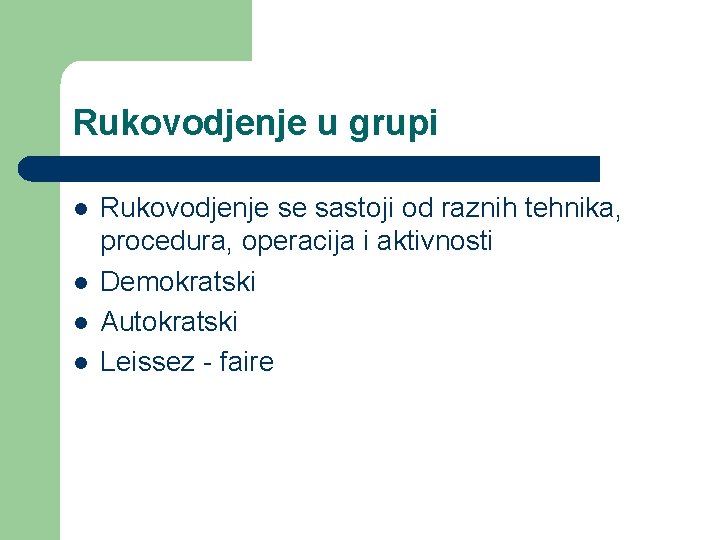 Rukovodjenje u grupi l l Rukovodjenje se sastoji od raznih tehnika, procedura, operacija i