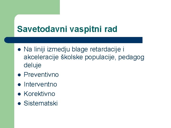 Savetodavni vaspitni rad l l l Na liniji izmedju blage retardacije i akceleracije školske