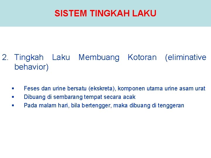 SISTEM TINGKAH LAKU 2. Tingkah Laku behavior) § § § Membuang Kotoran (eliminative Feses