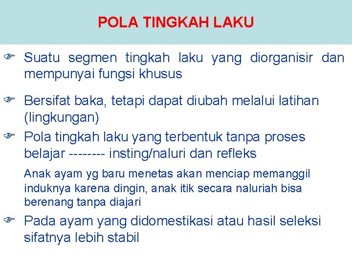 POLA TINGKAH LAKU F Suatu segmen tingkah laku yang diorganisir dan mempunyai fungsi khusus