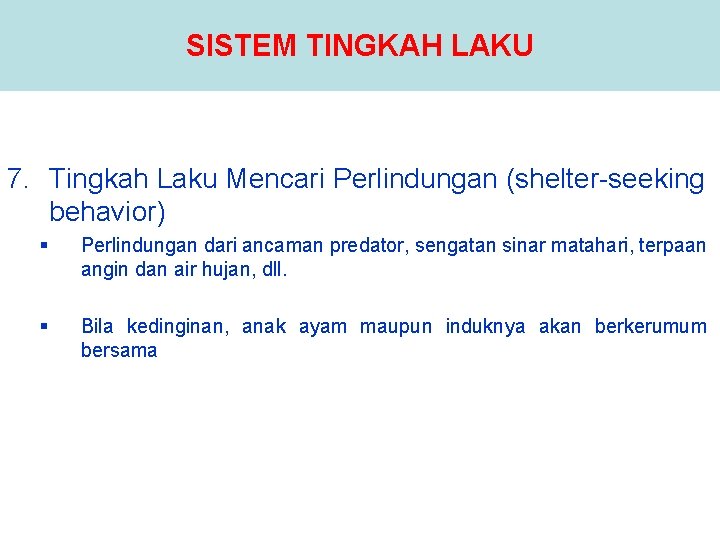 SISTEM TINGKAH LAKU 7. Tingkah Laku Mencari Perlindungan (shelter-seeking behavior) § Perlindungan dari ancaman