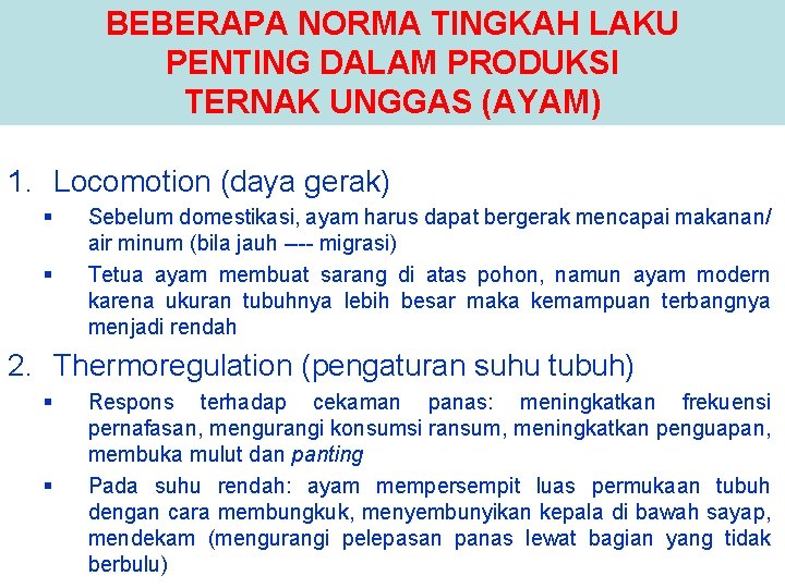 BEBERAPA NORMA TINGKAH LAKU PENTING DALAM PRODUKSI TERNAK UNGGAS (AYAM) 1. Locomotion (daya gerak)