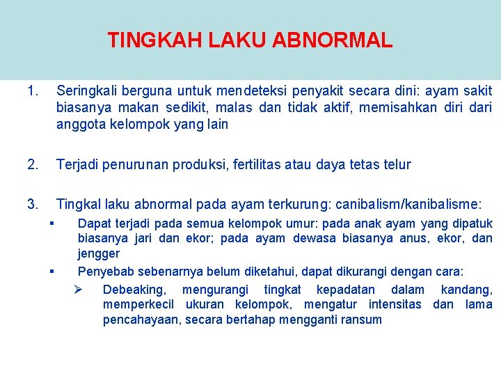 TINGKAH LAKU ABNORMAL 1. Seringkali berguna untuk mendeteksi penyakit secara dini: ayam sakit biasanya