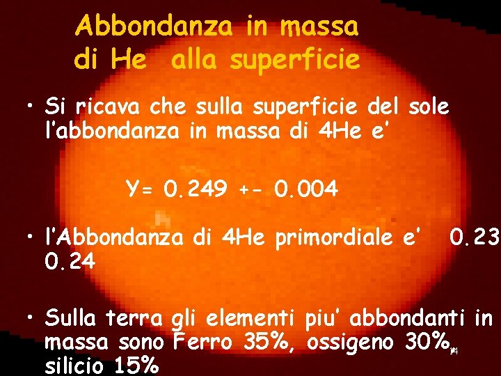 Abbondanza in massa di He alla superficie • Si ricava che sulla superficie del