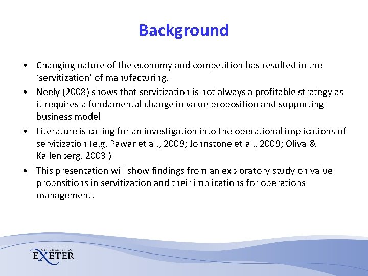 Background • Changing nature of the economy and competition has resulted in the ‘servitization’