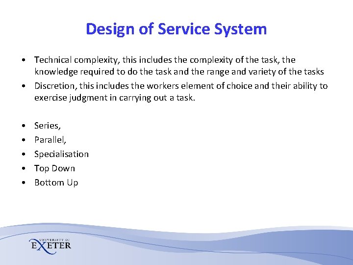 Design of Service System • Technical complexity, this includes the complexity of the task,