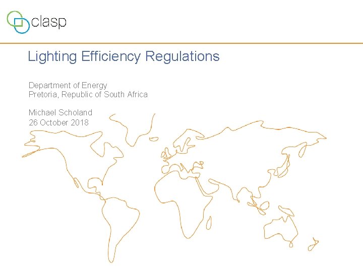 Lighting Efficiency Regulations Department of Energy Pretoria, Republic of South Africa Michael Scholand 26