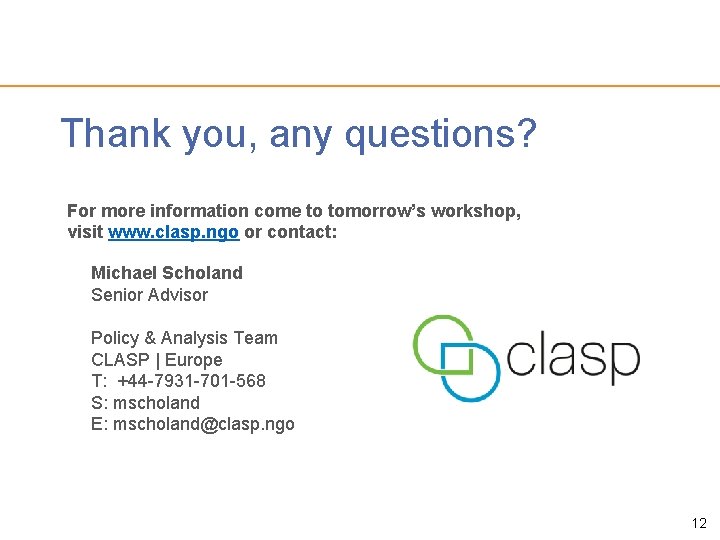 Thank you, any questions? For more information come to tomorrow’s workshop, visit www. clasp.