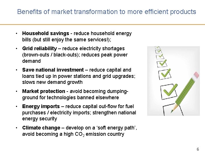 Benefits of market transformation to more efficient products • Household savings - reduce household