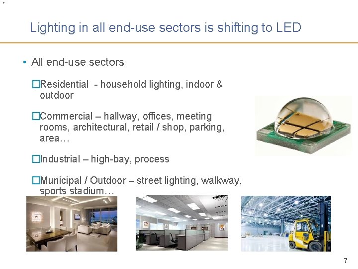 7 Lighting in all end-use sectors is shifting to LED • All end-use sectors