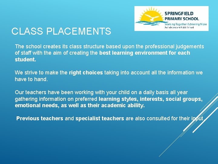 CLASS PLACEMENTS The school creates its class structure based upon the professional judgements of