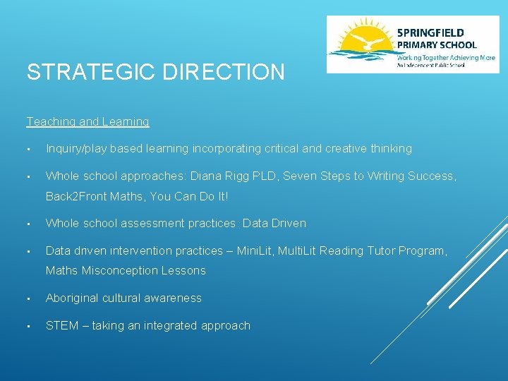 STRATEGIC DIRECTION Teaching and Learning • Inquiry/play based learning incorporating critical and creative thinking