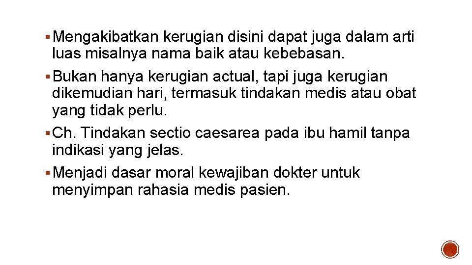 § Mengakibatkan kerugian disini dapat juga dalam arti luas misalnya nama baik atau kebebasan. § Mengakibatkan kerugian disini dapat juga dalam arti luas misalnya nama baik atau kebebasan.