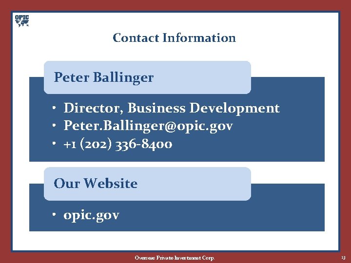 Contact Information Peter Ballinger • Director, Business Development • Peter. Ballinger@opic. gov • +1