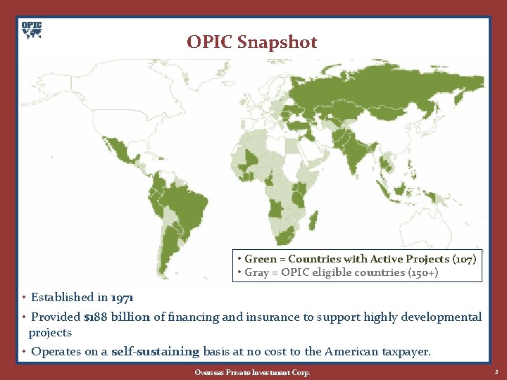 OPIC Snapshot • Green = Countries with Active Projects (107) • Gray = OPIC
