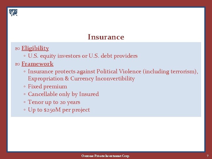Insurance Eligibility ◦ U. S. equity investors or U. S. debt providers Framework ◦