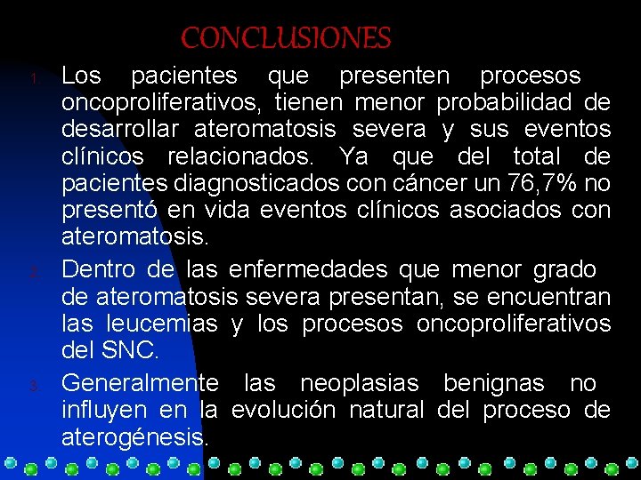 CONCLUSIONES 1. 2. 3. Los pacientes que presenten procesos oncoproliferativos, tienen menor probabilidad de