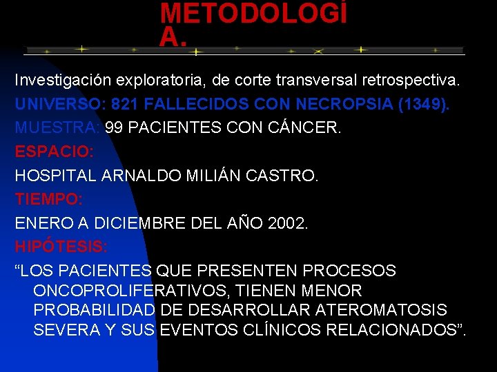 METODOLOGÍ A. Investigación exploratoria, de corte transversal retrospectiva. UNIVERSO: 821 FALLECIDOS CON NECROPSIA (1349).