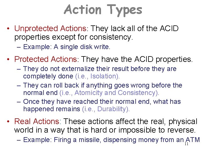 Action Types • Unprotected Actions: They lack all of the ACID properties except for