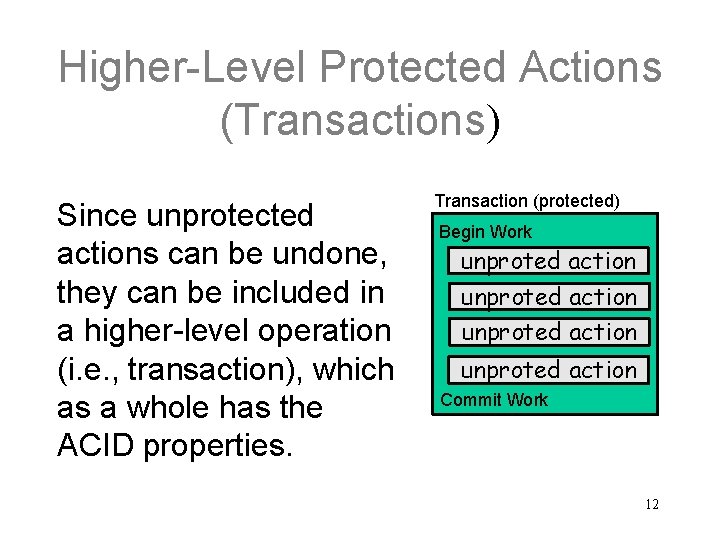 Higher-Level Protected Actions (Transactions) Since unprotected actions can be undone, they can be included