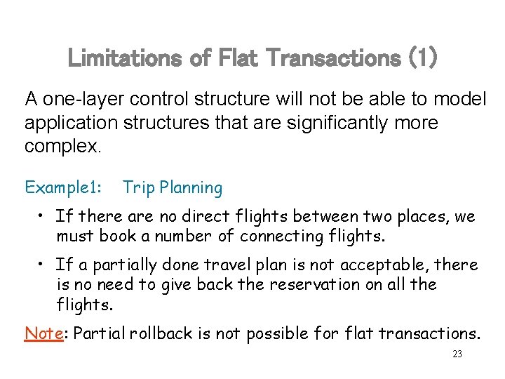 Limitations of Flat Transactions (1) A one-layer control structure will not be able to