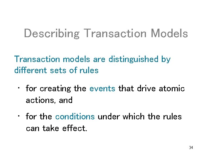 Describing Transaction Models Transaction models are distinguished by different sets of rules • for