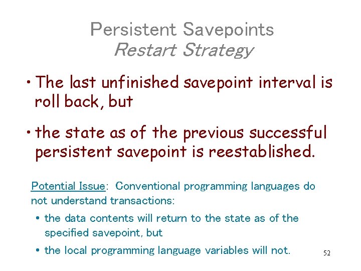 Persistent Savepoints Restart Strategy • The last unfinished savepoint interval is roll back, but