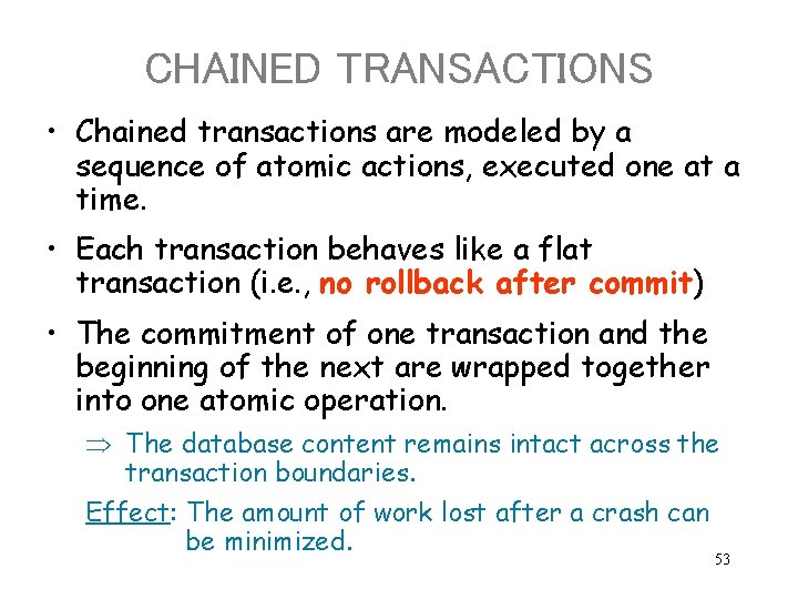 CHAINED TRANSACTIONS • Chained transactions are modeled by a sequence of atomic actions, executed