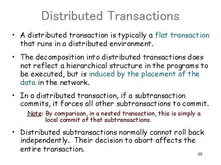 Distributed Transactions • A distributed transaction is typically a flat transaction that runs in