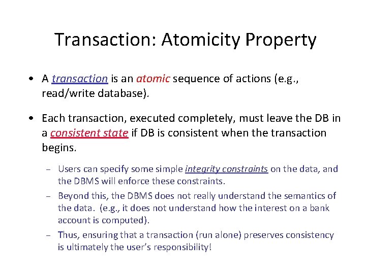 Transaction: Atomicity Property • A transaction is an atomic sequence of actions (e. g.