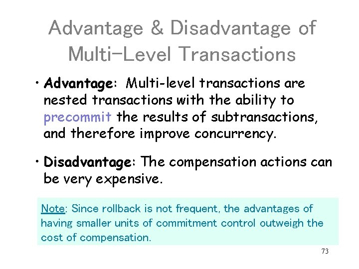 Advantage & Disadvantage of Multi-Level Transactions • Advantage: Multi-level transactions are nested transactions with