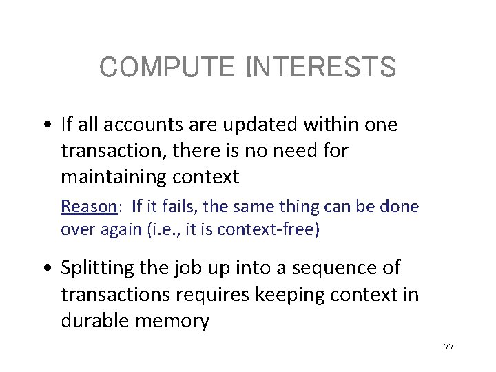 COMPUTE INTERESTS • If all accounts are updated within one transaction, there is no