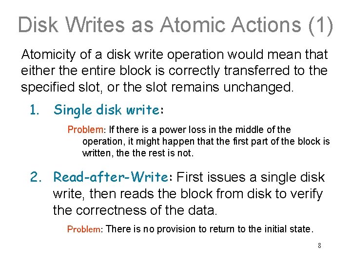 Disk Writes as Atomic Actions (1) Atomicity of a disk write operation would mean